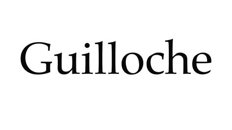 how do you pronounce guilloche.